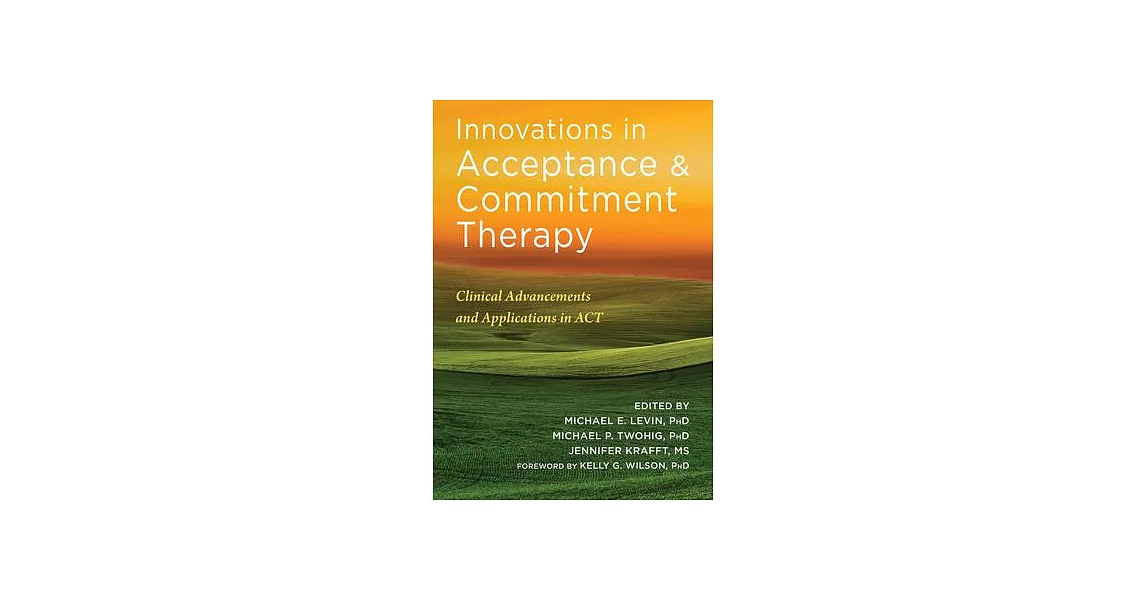 Innovations in Acceptance and Commitment Therapy: Clinical Advancements and Applications in ACT | 拾書所