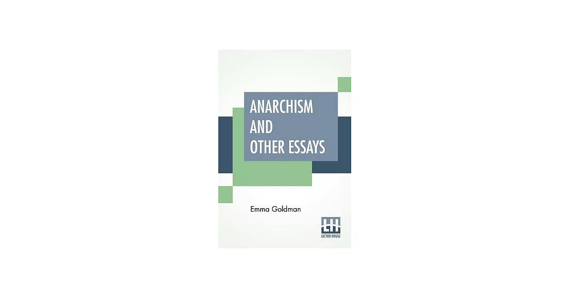 Anarchism And Other Essays: With Biographic Sketch By Hippolyte Havel | 拾書所