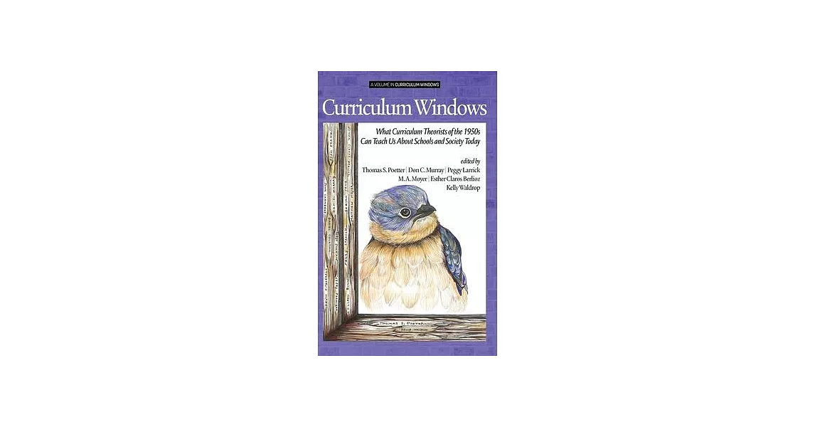 Curriculum Windows: What Curriculum Theorists of the 1950s Can Teach Us About Schools and Society Today (hc) | 拾書所