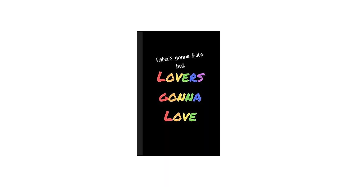 Haters Gonna Hate but Lovers Gonna Love: Rainbow Text Black Notebook, 100 Pages White Journal Paper, Gifts for Boys Girls Teens Women Men Him Her They | 拾書所