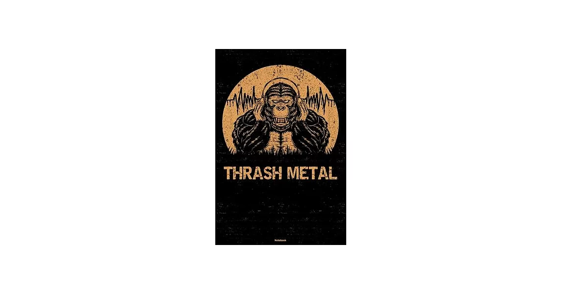 Thrash Metal Notebook: Gorilla Thrash Metal Music Journal 6 x 9 inch 120 lined pages gift | 拾書所