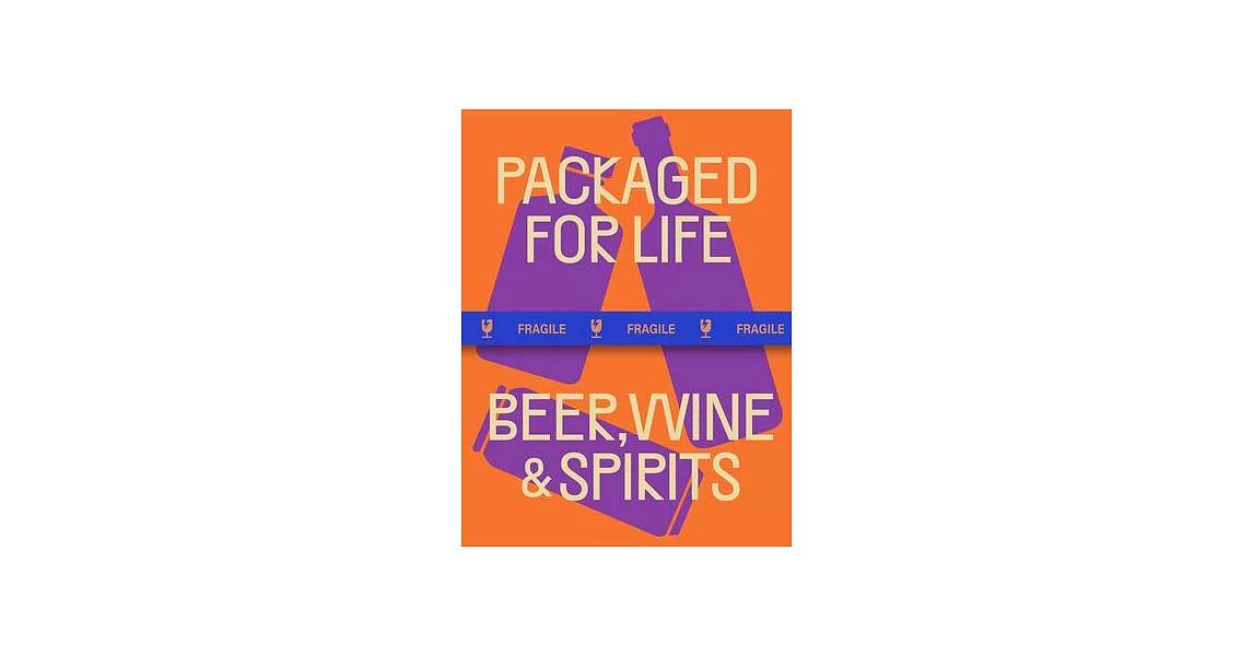 No Packaging, No Life: Alcohol: Modern Packaging Design Solutions for Everyday Products | 拾書所