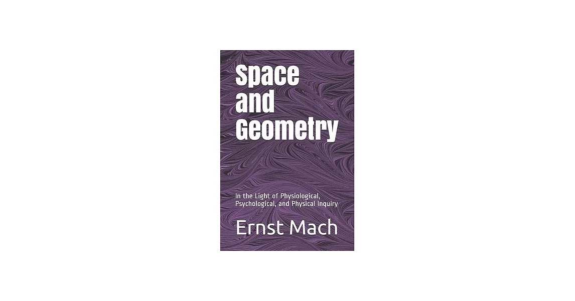 Space and Geometry: In the Light of Physiological, Psychological, and Physical Inquiry | 拾書所