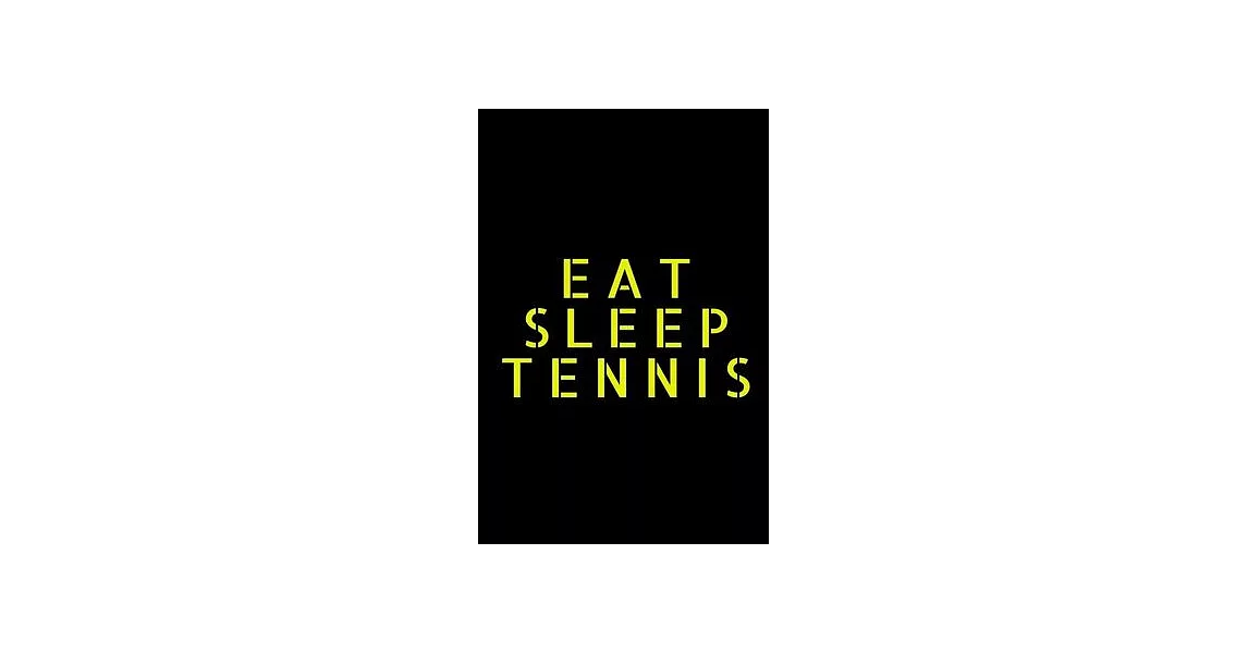 Eat Sleep Tennis Notebook: Lined Notebook / Journal Gift, 120 Pages, 6x9, Soft Cover, Matte Finish (Design 3) | 拾書所