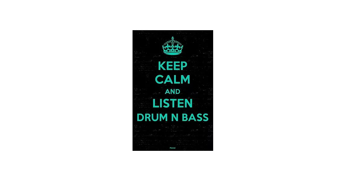 Keep Calm and Listen Drum n Bass Planner: Drum n Bass Music Calendar 2020 - 6 x 9 inch 120 pages gift | 拾書所