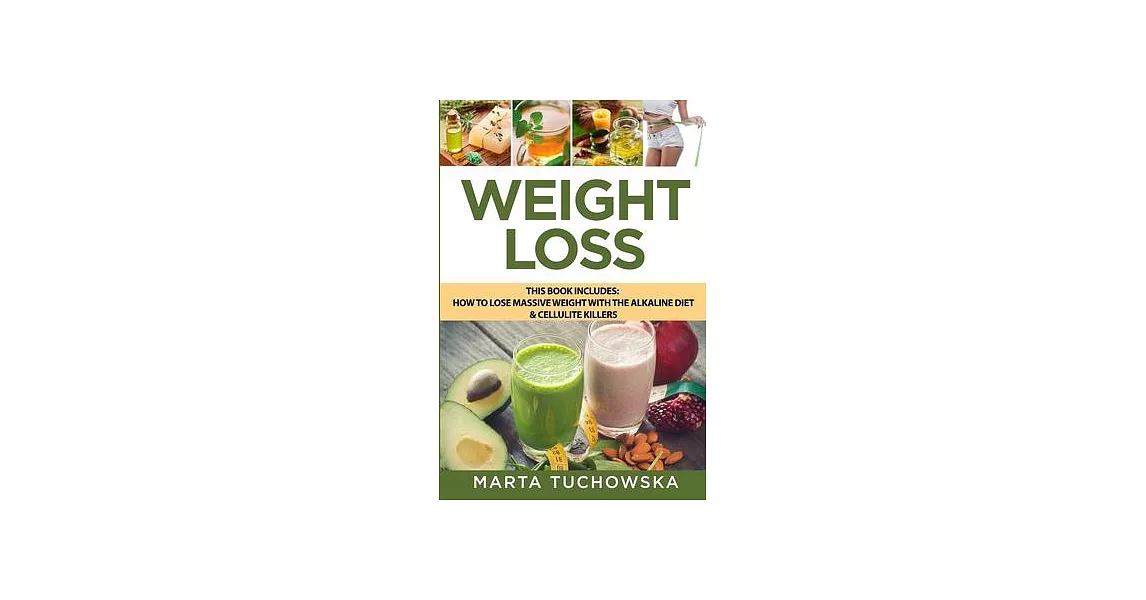 Weight Loss: How to Lose Massive Weight with the Alkaline Diet & Cellulite Killers | 拾書所