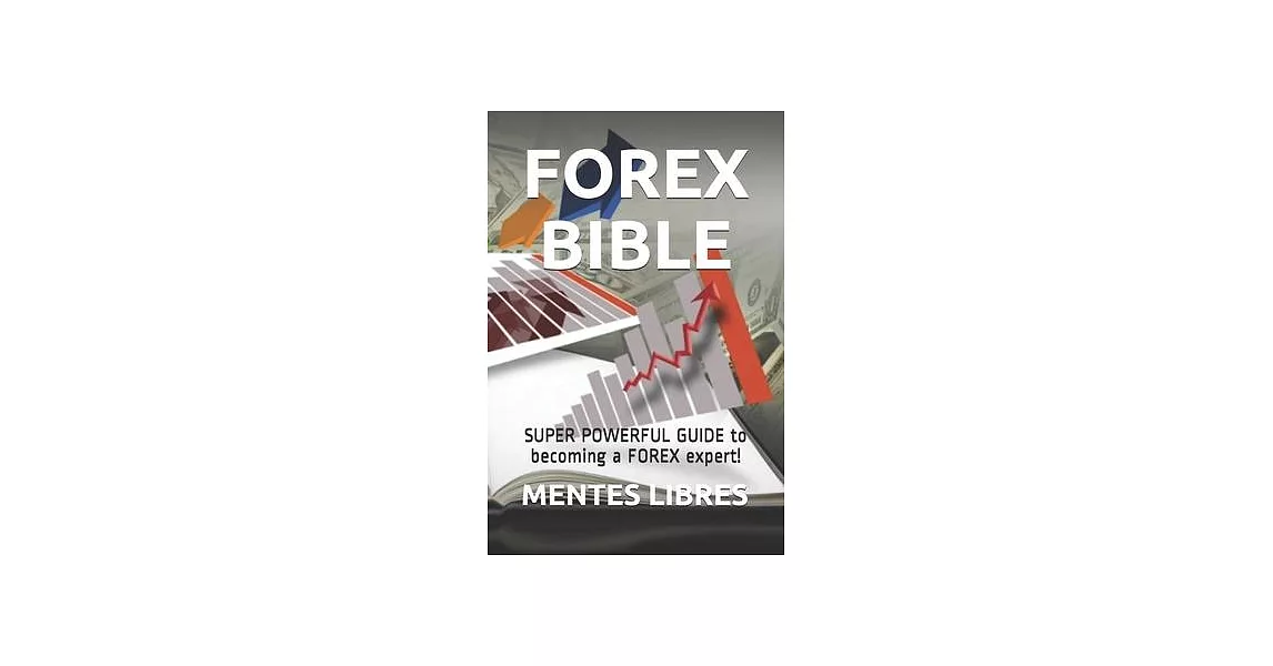 Forex Bible: SUPER POWERFUL GUIDE to becoming a FOREX expert! | 拾書所