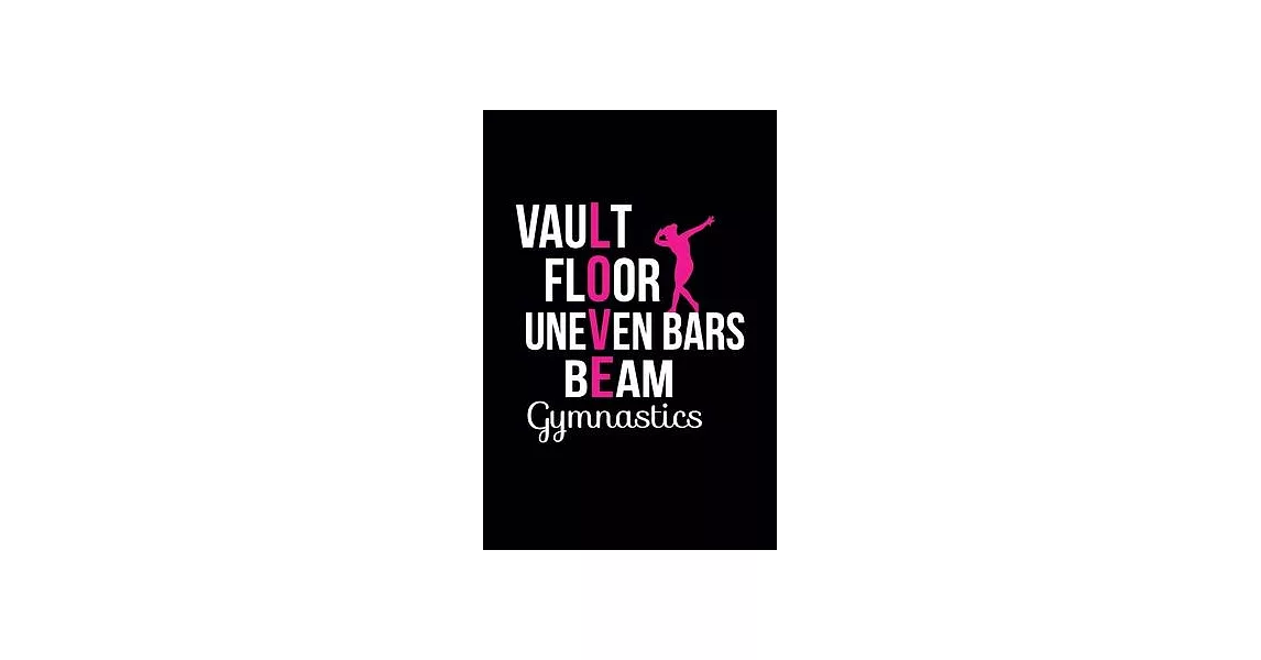 Vault Floor Uneven Bars Beam Gymnastics: Gymnastics Notebook - Blank Lined Gymnastics Gift Ideas for Girls and Gymnast (120 pages, 6×9 size) | 拾書所