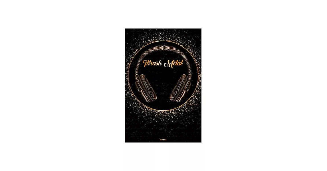 Thrash Metal Notebook: Thrash Metal Golden Headphones Music Journal 6 x 9 inch 120 lined pages gift | 拾書所