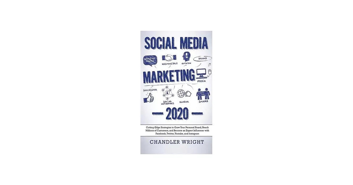 Social Media Marketing: 2020 - Cutting-Edge Strategies to Grow Your Personal Brand, Reach Millions of Customers, and Become an Expert Influenc | 拾書所