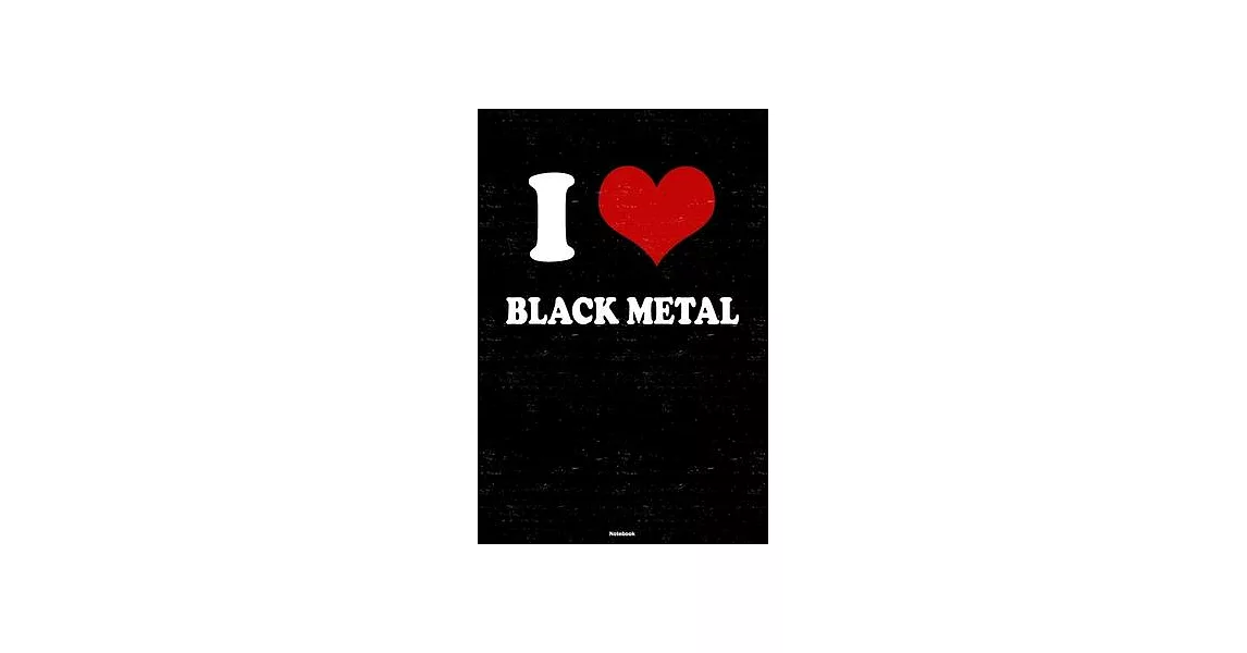 I Love Black Metal Notebook: Black Metal Heart Music Journal 6 x 9 inch 120 lined pages gift | 拾書所