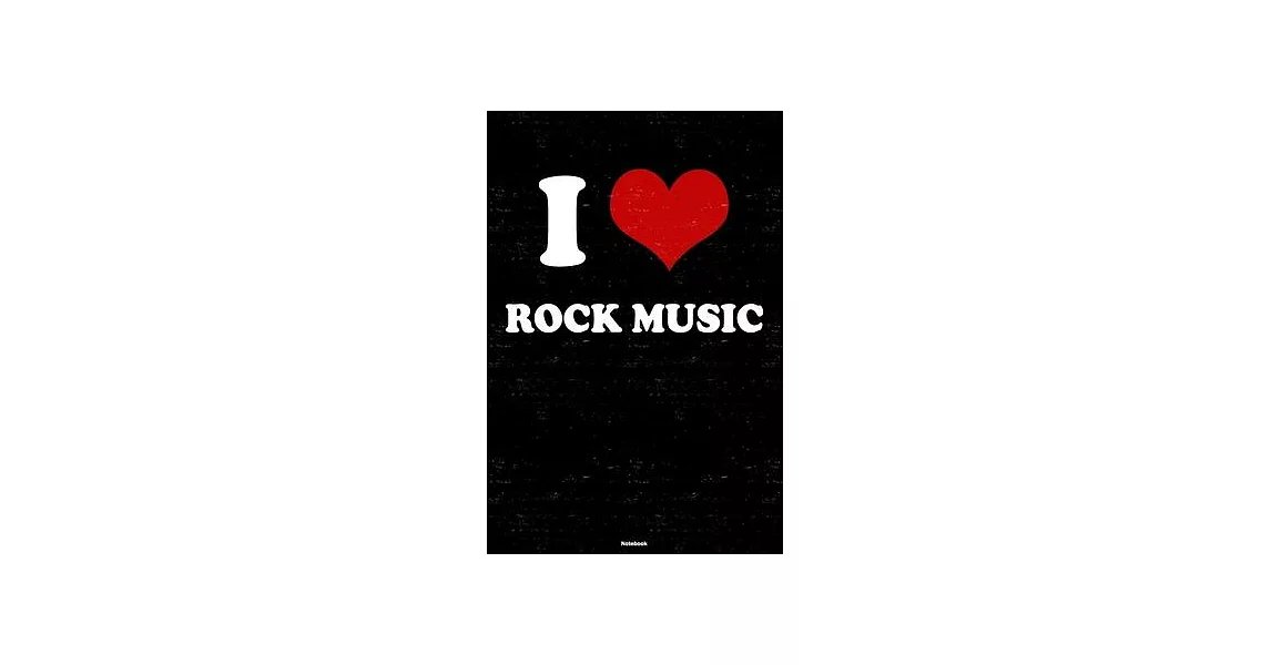 I Love Rock Music Notebook: Rock Music Heart Music Journal 6 x 9 inch 120 lined pages gift | 拾書所