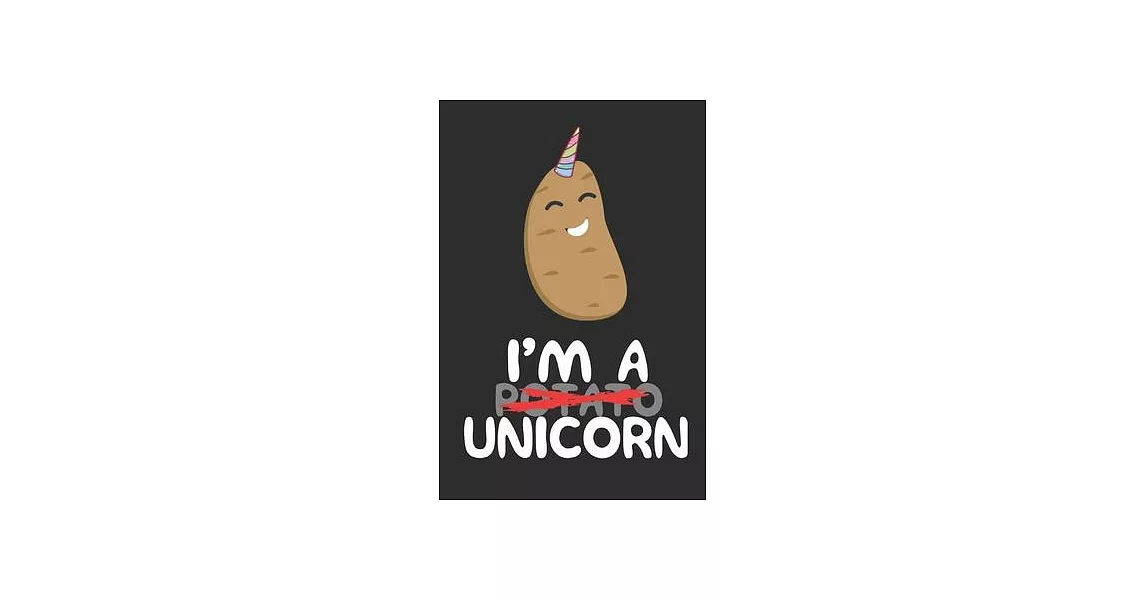 I’’m A Unicorn: Funny Gag Gift Potato Cover Notebook Journal 6x9 100 Blank Lined Pages | 拾書所