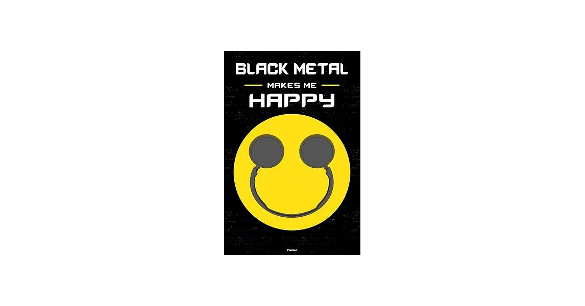 Black Metal Makes Me Happy Planner: Black Metal Smiley Headphones Music Calendar 2020 - 6 x 9 inch 120 pages gift | 拾書所