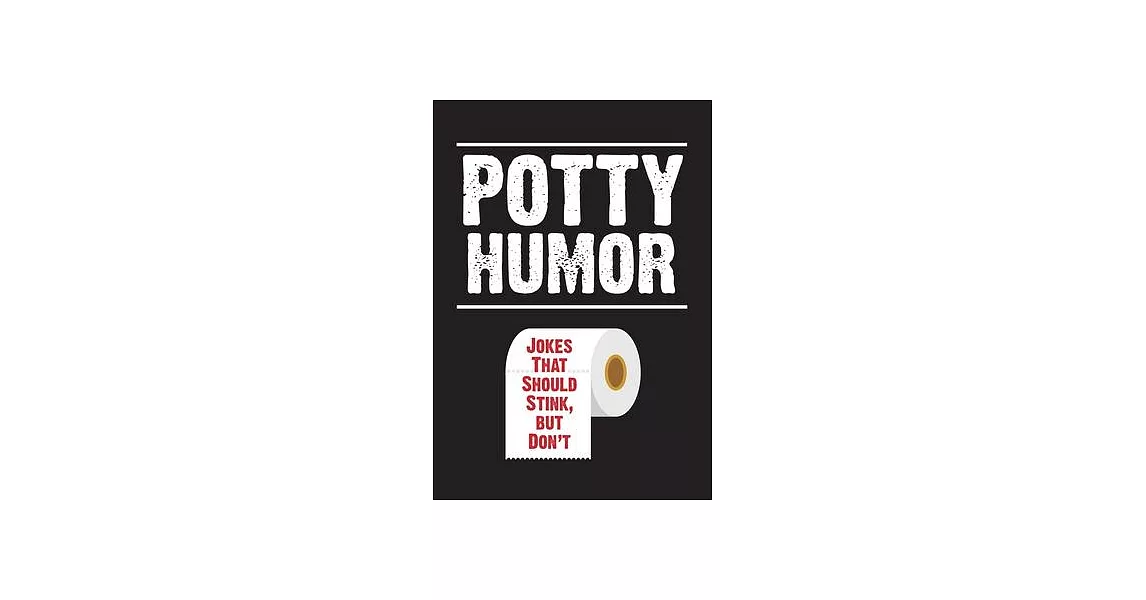 Potty Humor: Jokes That Should Stink, But Don’’t | 拾書所