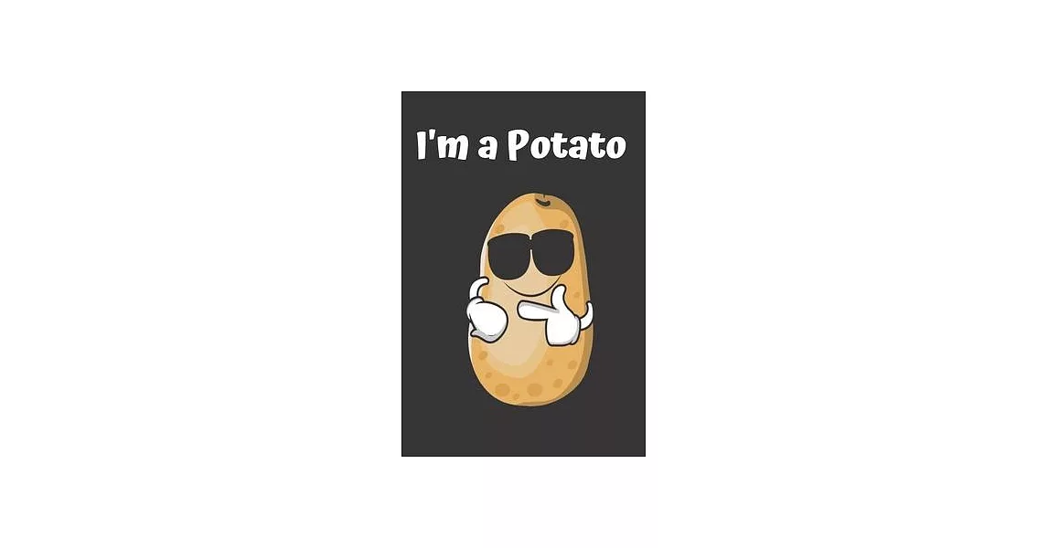 I’’m A Potato: Funny Gag Gift Potato Cover Notebook Journal 6x9 100 Blank Lined Pages | 拾書所