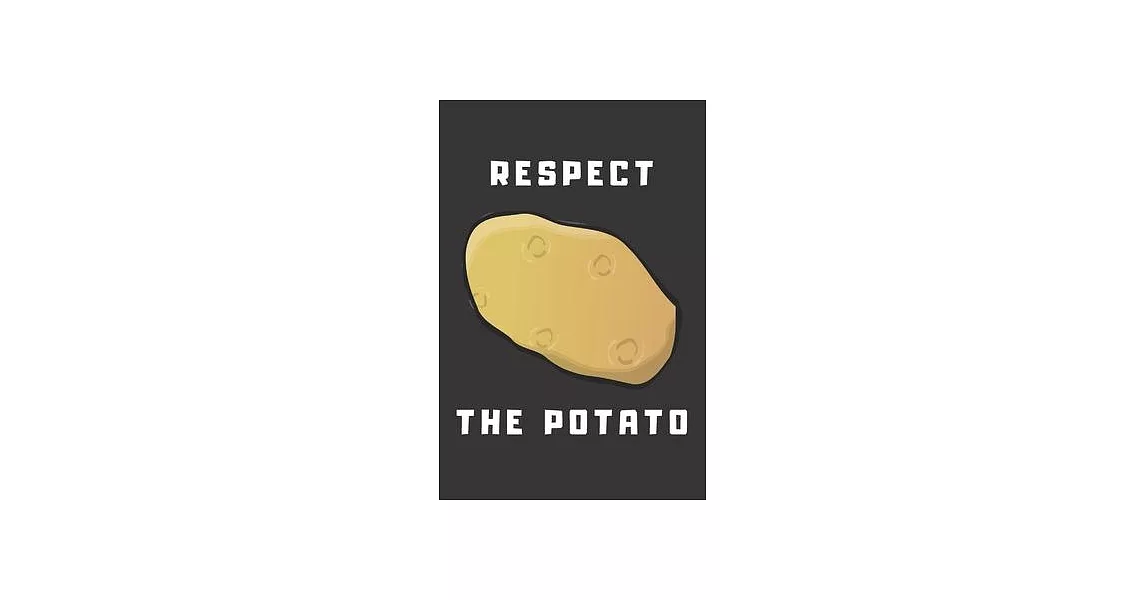 Respect The Potato: Funny Gag Gift Potato Cover Notebook Journal 6x9 100 Blank Lined Pages | 拾書所