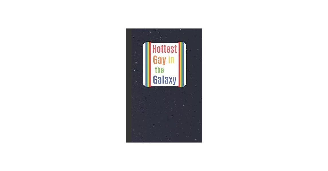 Hottest Gay In The Galaxy: Fun Rainbow Text Notebook, 100 Pages Journal Paper, Gifts for Boys Girls Teens Women Men Him Her They Trans, Gay Pride | 拾書所