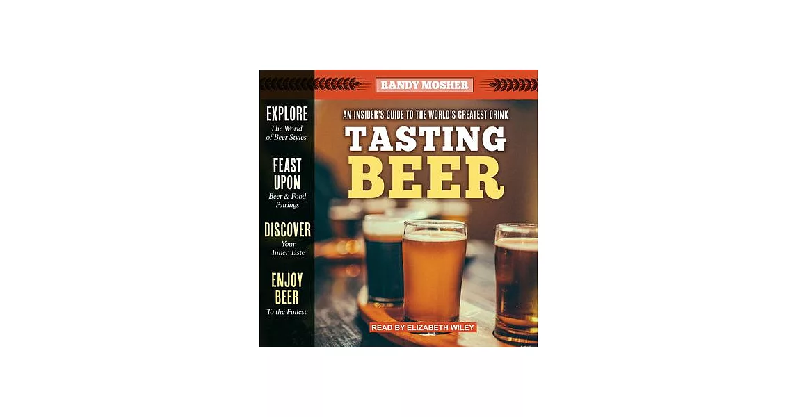 Tasting Beer, 2nd Edition: An Insider’’s Guide to the World’’s Greatest Drink | 拾書所