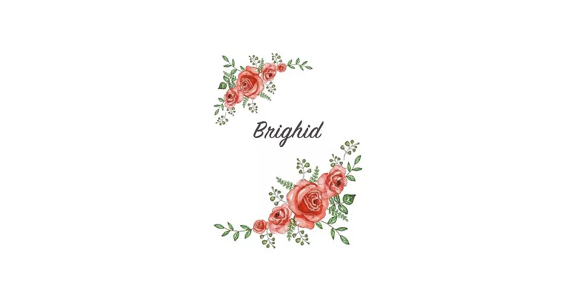 Brighid: Personalized Notebook with Flowers and First Name - Floral Cover (Red Rose Blooms). College Ruled (Narrow Lined) Journ | 拾書所