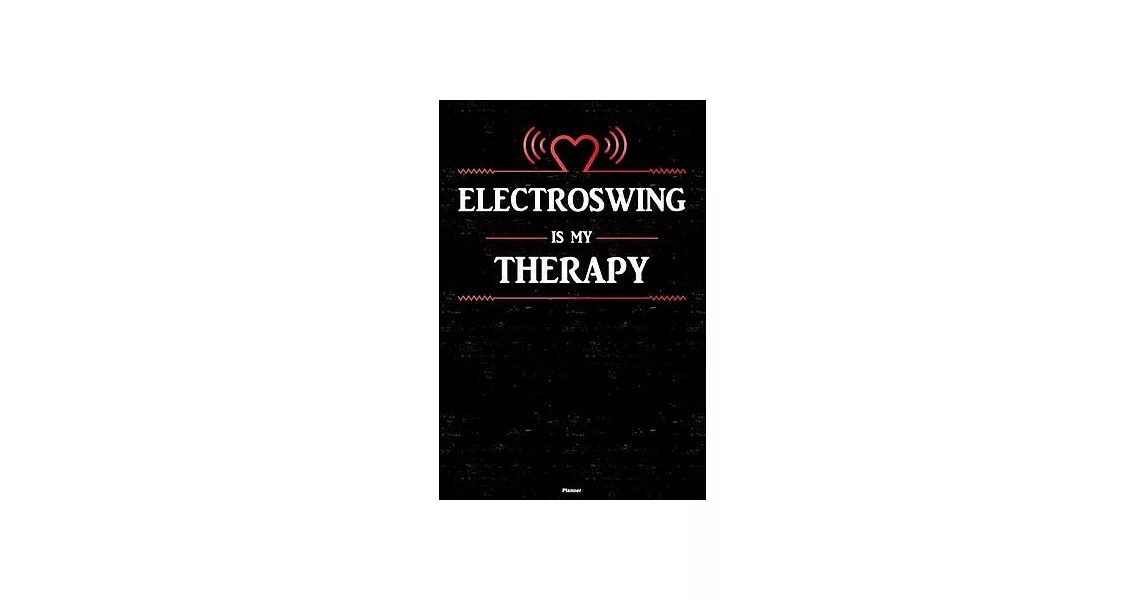 Electroswing is my Therapy Planner: Electroswing Heart Speaker Music Calendar 2020 - 6 x 9 inch 120 pages gift | 拾書所
