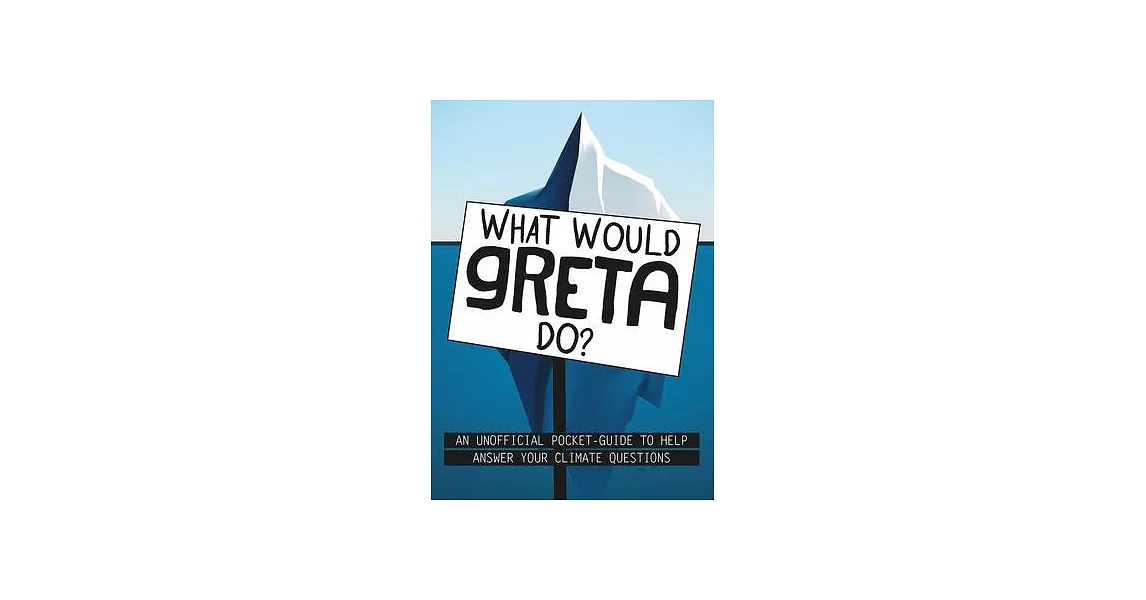 What Would Greta Do?: An Unofficial Pocket Guide to Help Answer Your Climate Questions | 拾書所