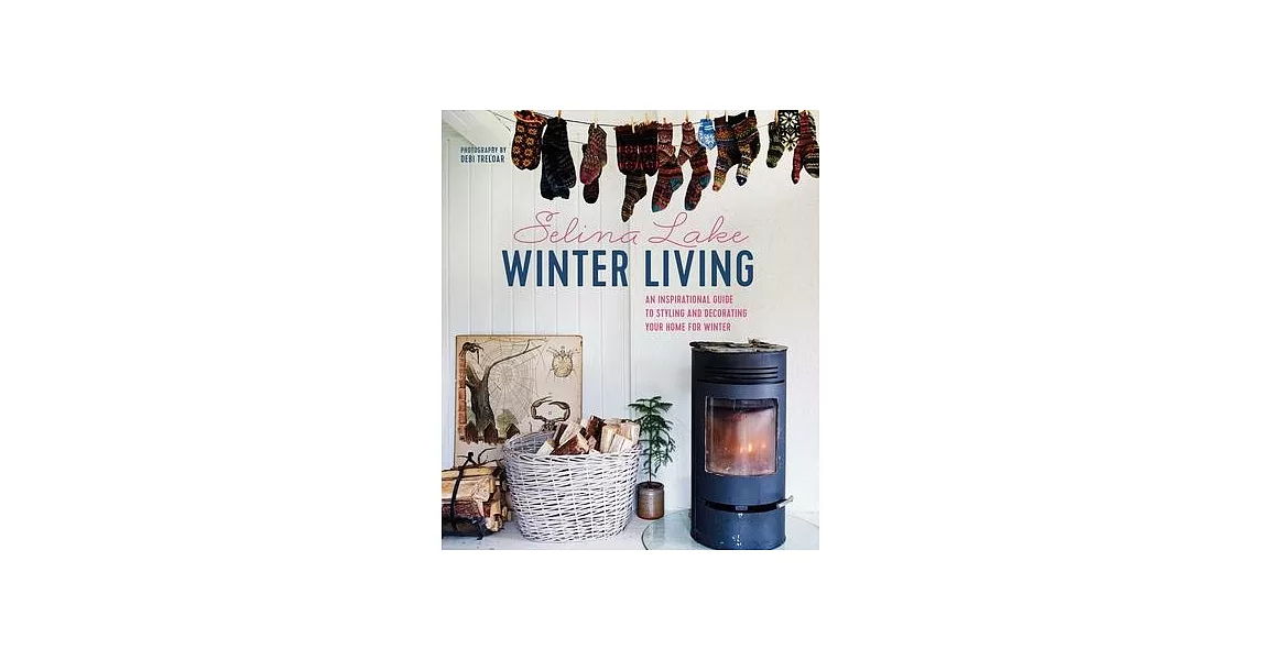 Winter Living: An Inspirational Guide to Styling and Decorating Your Home for Winter | 拾書所