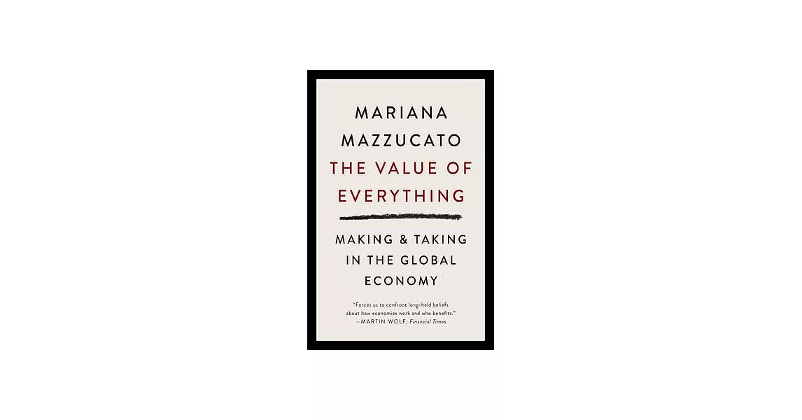 The Value of Everything: Making and Taking in the Global Economy | 拾書所