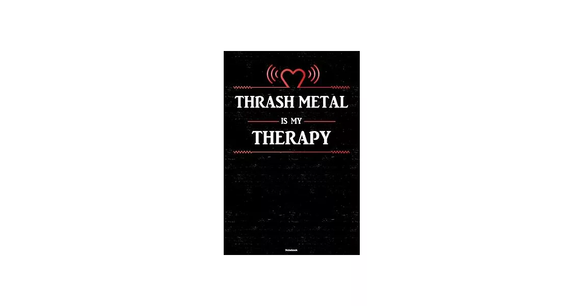 Thrash Metal is my Therapy Notebook: Thrash Metal Heart Speaker Music Journal 6 x 9 inch 120 lined pages gift | 拾書所
