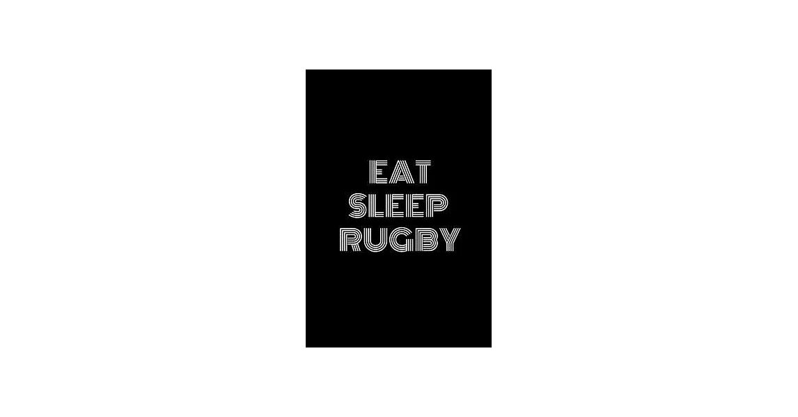 Eat Sleep Rugby Notebook: Lined Notebook / Journal Gift, 120 Pages, 6x9, Soft Cover, Matte Finish (Design 2) | 拾書所