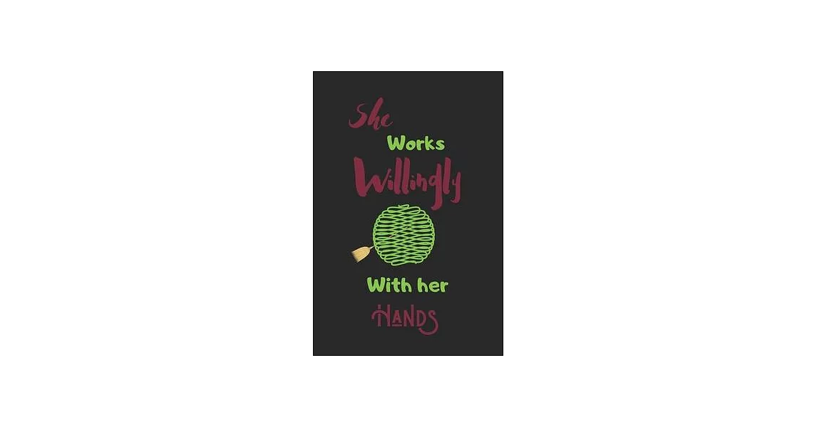 She Works Willingly With her Hands: Crocheting Journal, crocheting gift for women, chrocheting gifts funny-120 Pages(6＂x9＂) Matte Cover Finish | 拾書所