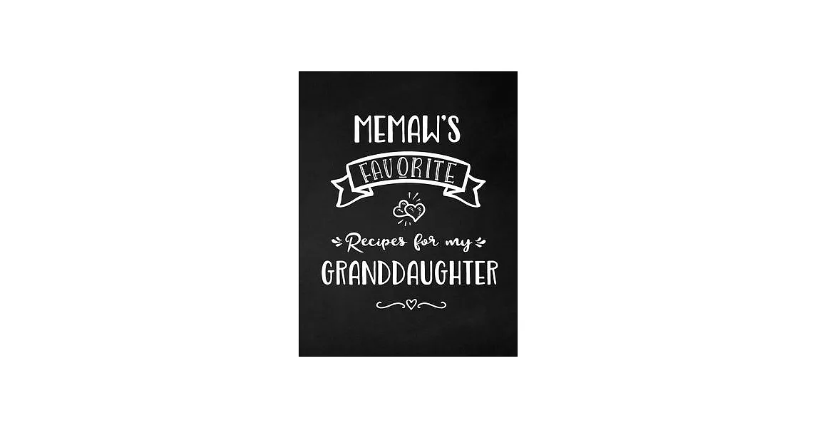 Memaw’’s Favorite, Recipes for My Granddaughter: Keepsake Recipe Book, Family Custom Cookbook, Journal for Sharing Your Favorite Recipes, Personalized | 拾書所