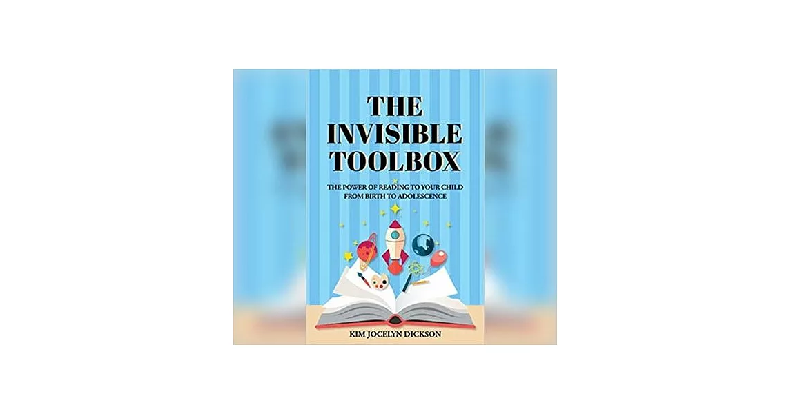 The Invisible Toolbox: The Power of Reading to Your Child from Birth to Adolescence | 拾書所