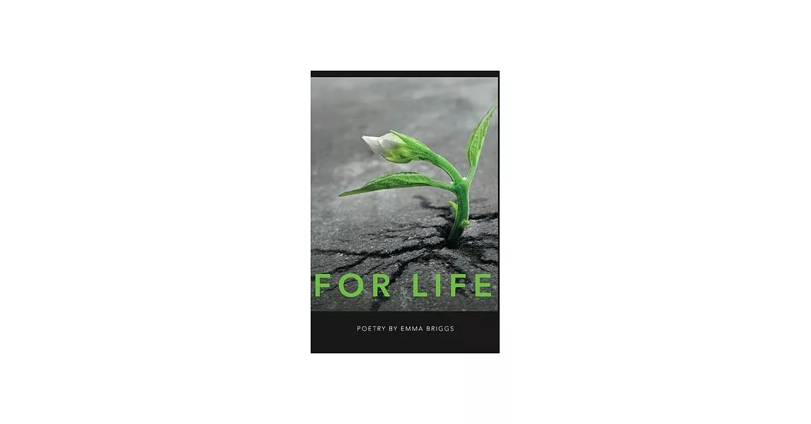 For Life: Poetry by Emma Briggs | 拾書所