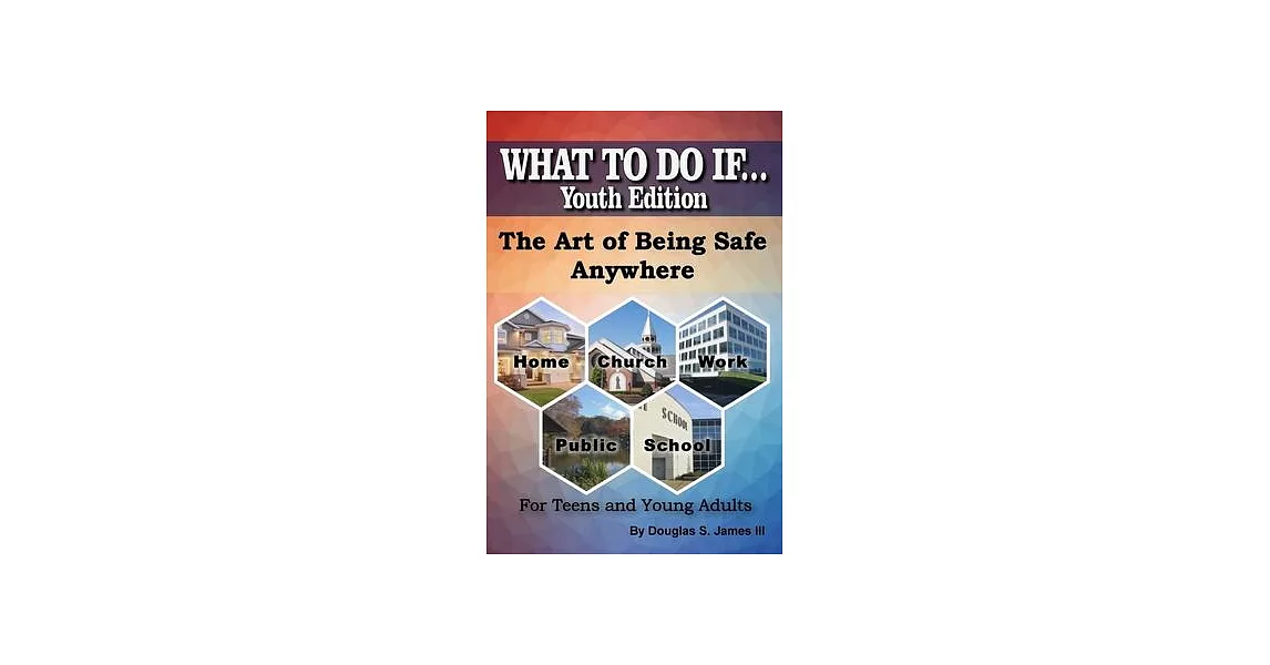 WHAT TO DO IF... Youth Edition: The Art of Being Safe Anywhere | 拾書所