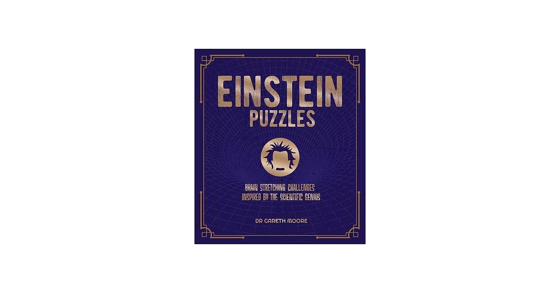 Einstein Puzzles: Brain Stretching Challenges Inspired by the Scientific Genius | 拾書所