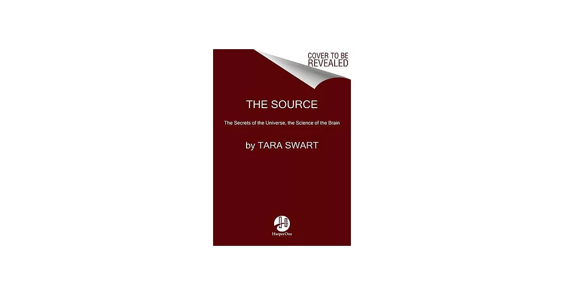 The Source: The Secrets of the Universe, the Science of the Brain | 拾書所