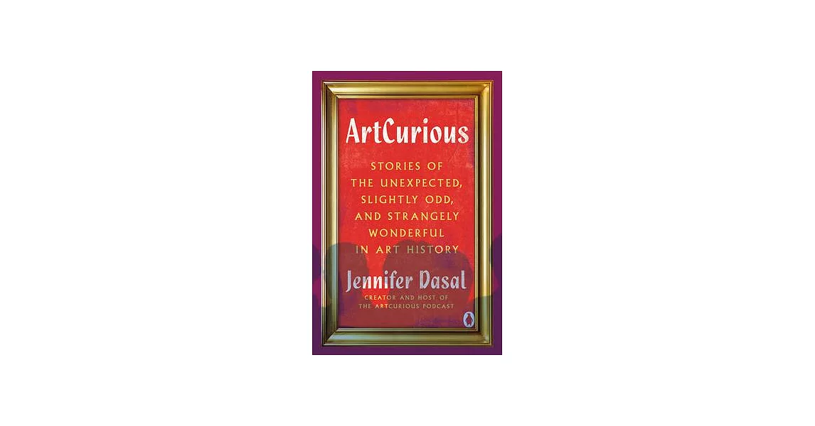 Artcurious: Stories of the Unexpected, Slightly Odd, and Strangely Wonderful in Art History | 拾書所