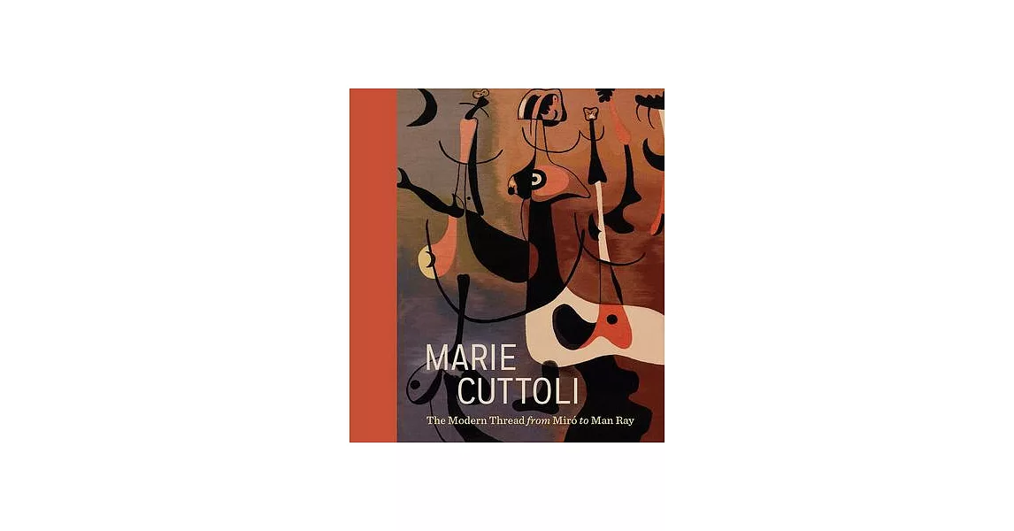 Marie Cuttoli: The Modern Thread from Miró to Man Ray | 拾書所