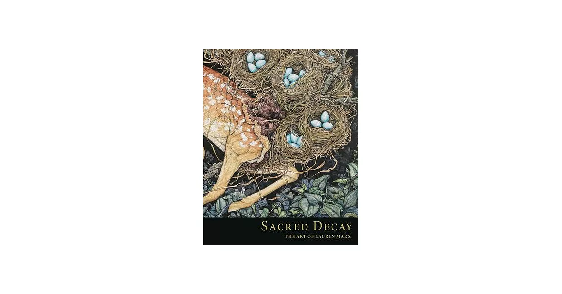 Sacred Decay: The Art of Lauren Marx | 拾書所