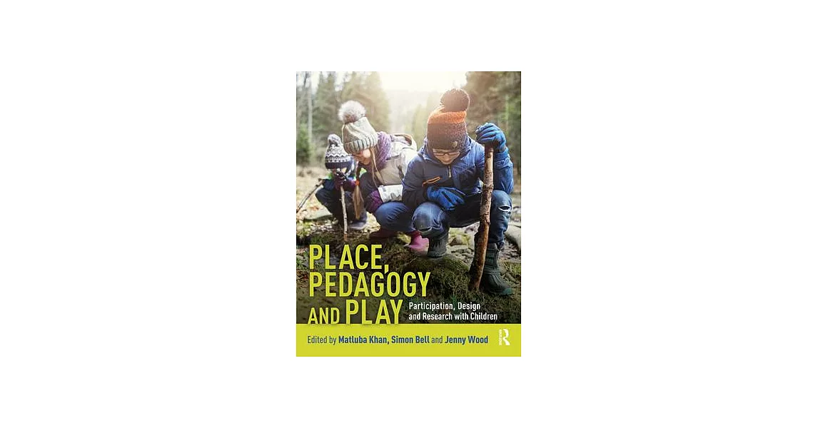 Place, Pedagogy and Play: Participation, Design and Research with Children | 拾書所