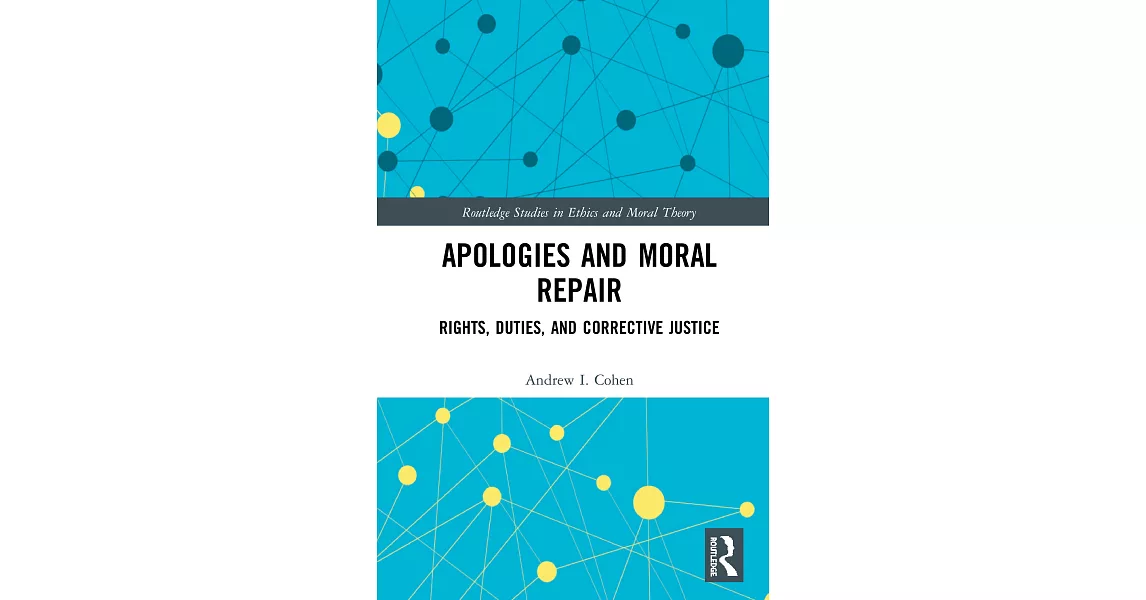 Apologies and Moral Repair: Rights, Duties, and Corrective Justice | 拾書所