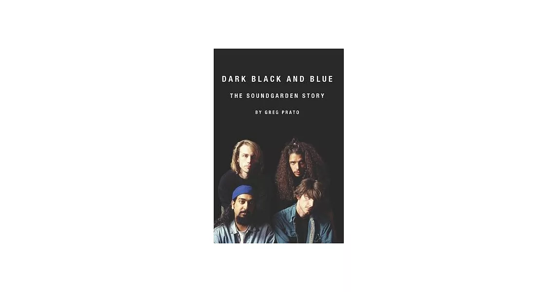 Dark Black and Blue: The Soundgarden Story | 拾書所