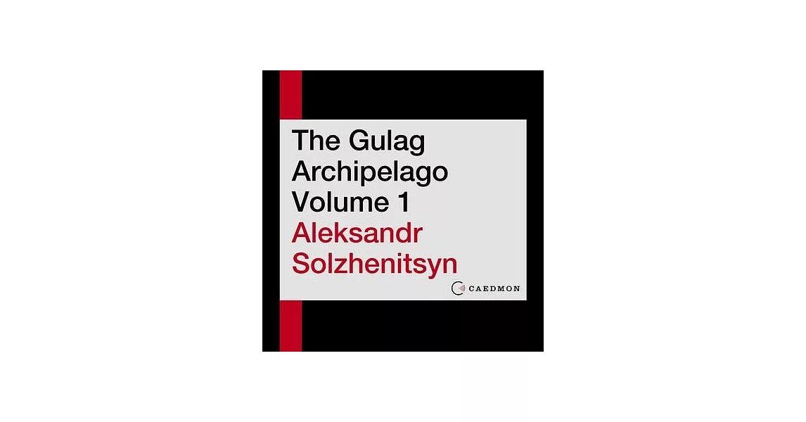 The Gulag Archipelago Volume 1 Lib/E: An Experiment in Literary Investigation | 拾書所