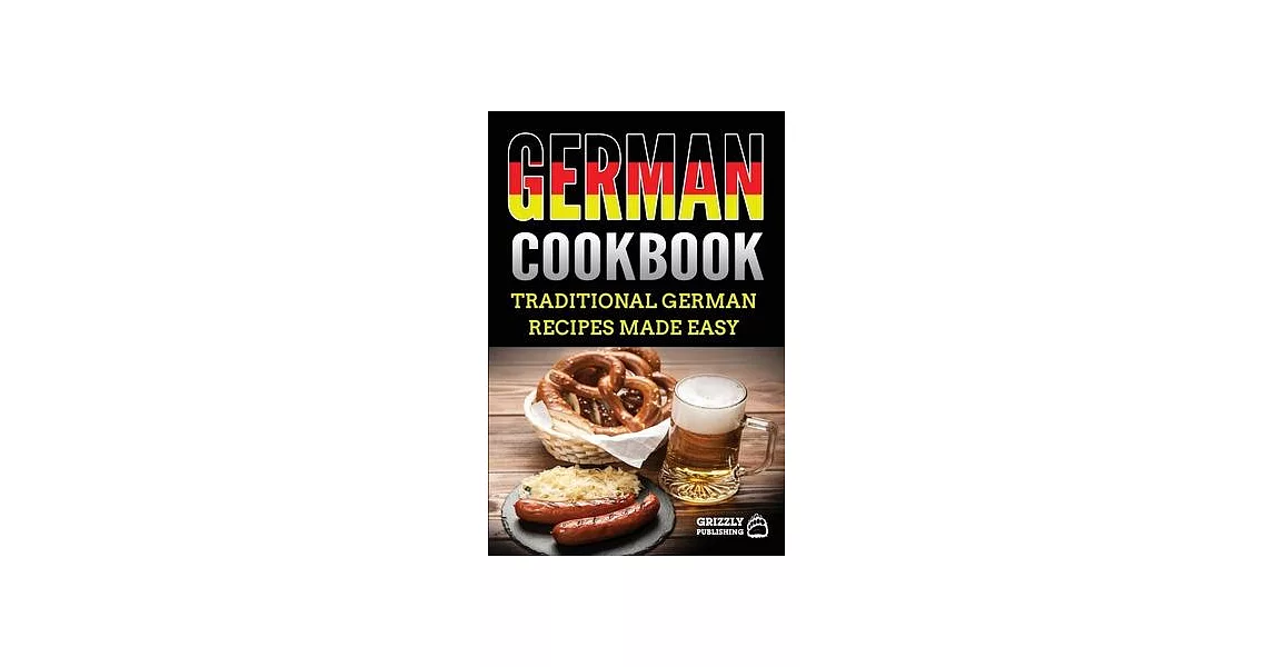 German Cookbook: Delicious German Recipes Made Easy | 拾書所