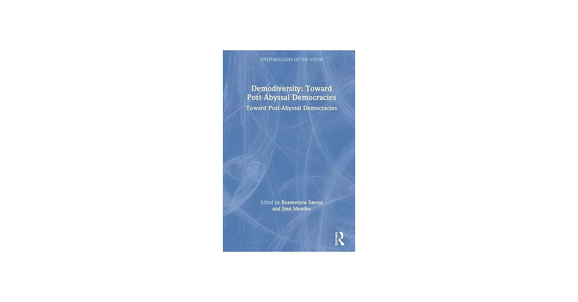 Demodiversity: Toward Post-Abyssal Democracies: Toward Post-Abyssal Democracies | 拾書所