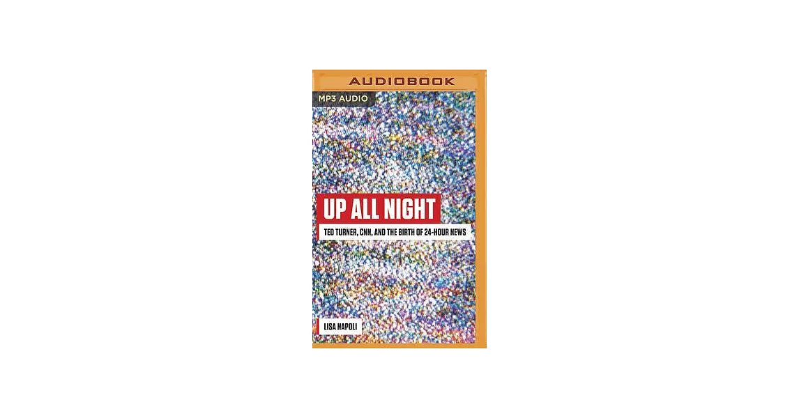 Up All Night: Ted Turner, Cnn, and the Birth of 24-Hour News | 拾書所