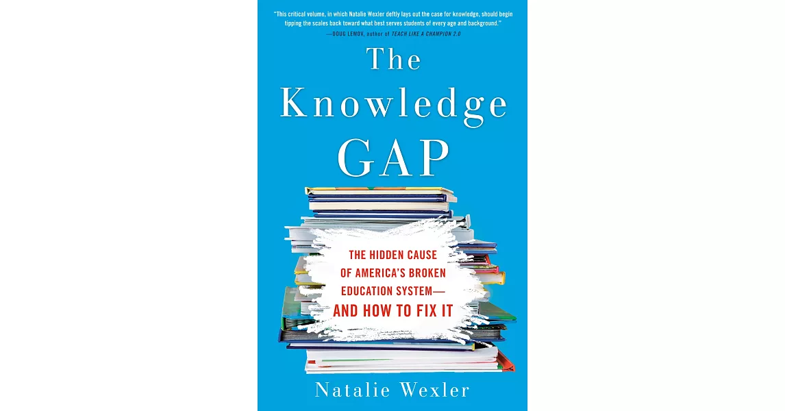 The Knowledge Gap: The Hidden Cause of America’’s Broken Education System--And How to Fix It | 拾書所