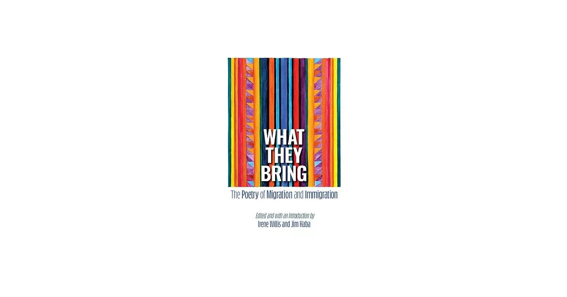 What They Bring: The Poetry of Migration and Immigration | 拾書所