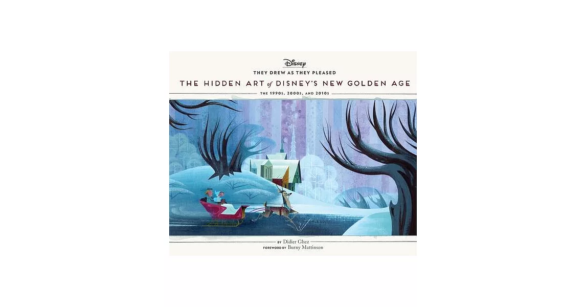 They Drew as They Pleased Volume 6: The Hidden Art of Disney’’s New Golden Age | 拾書所
